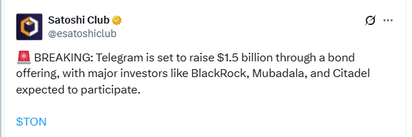 Telegram $1.5B Bond Raise Attracts BlackRock, Citadel, Mubadala. Source: Satoshi Club on X